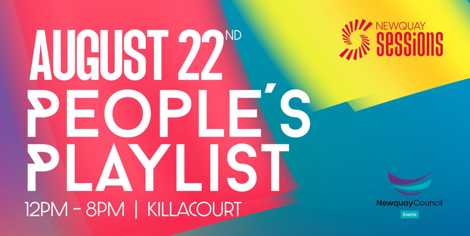 Multi-coloured graphic to highlight the details of the People's Playlist event, which takes place on 22nd August between 12pm and 8pm on the Killacourt. The Newquay Sessions and Newquay Town Council Events logos are also on the graphic.